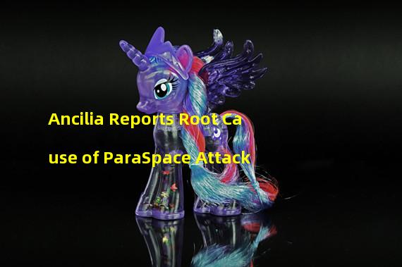 Ancilia Reports Root Cause of ParaSpace Attack