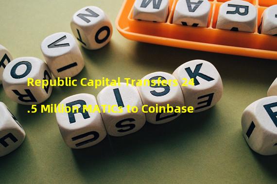 Republic Capital Transfers 24.5 Million MATICs to Coinbase