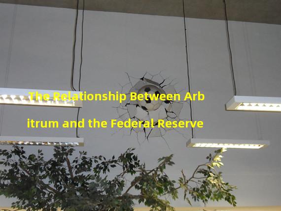 The Relationship Between Arbitrum and the Federal Reserve