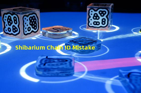 Shibarium Chain ID Mistake