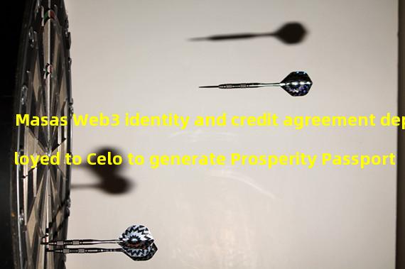 Masas Web3 identity and credit agreement deployed to Celo to generate Prosperity Passport 