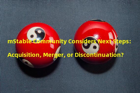 mStable Community Considers Next Steps: Acquisition, Merger, or Discontinuation?