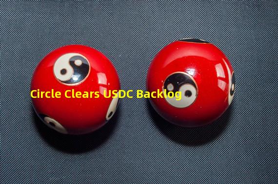 Circle Clears USDC Backlog 