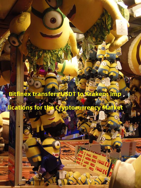 Bitfinex transfers USDT to Kraken: Implications for the Cryptocurrency Market