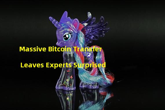 Massive Bitcoin Transfer Leaves Experts Surprised