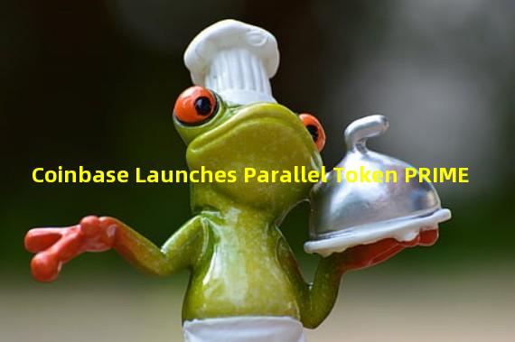 Coinbase Launches Parallel Token PRIME