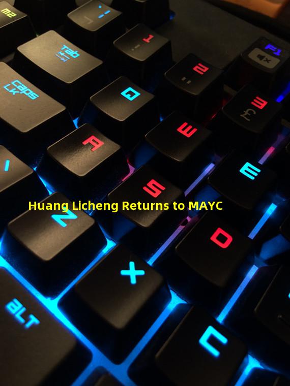 Huang Licheng Returns to MAYC