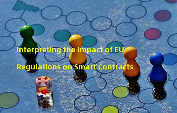 Interpreting the Impact of EU Regulations on Smart Contracts