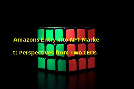 Amazons Entry into NFT Market: Perspectives from Two CEOs