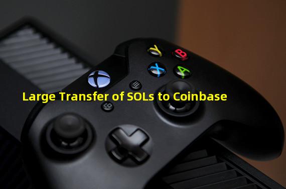 Large Transfer of SOLs to Coinbase