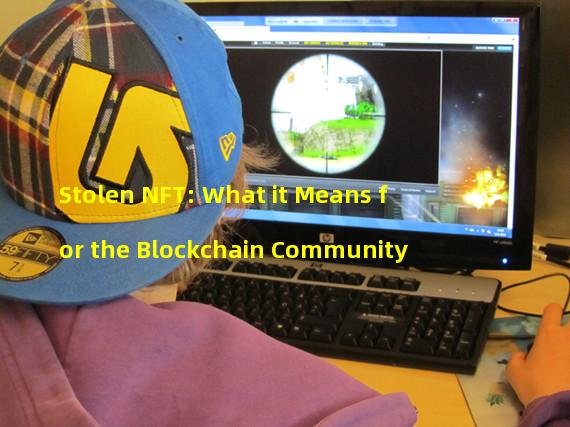 Stolen NFT: What it Means for the Blockchain Community