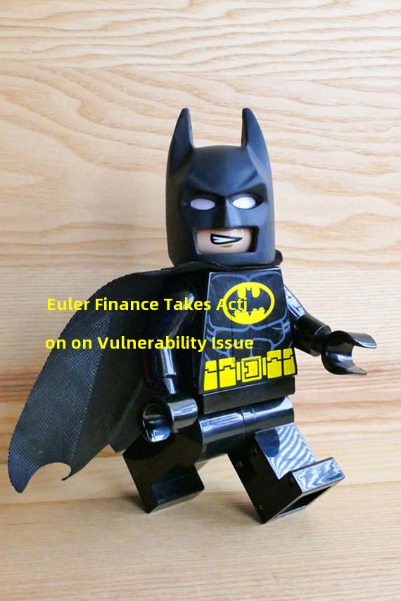 Euler Finance Takes Action on Vulnerability Issue