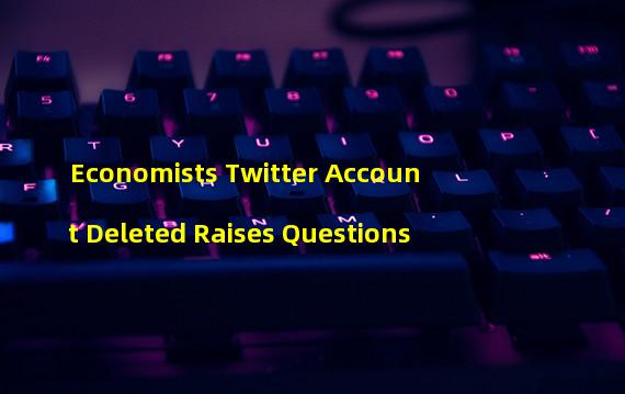 Economists Twitter Account Deleted Raises Questions