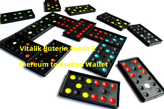 Vitalik Buterin Sends Ethereum to Kraken Wallet