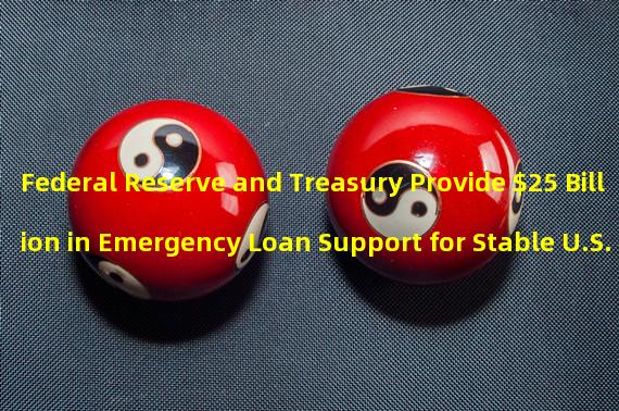 Federal Reserve and Treasury Provide $25 Billion in Emergency Loan Support for Stable U.S. Banking System