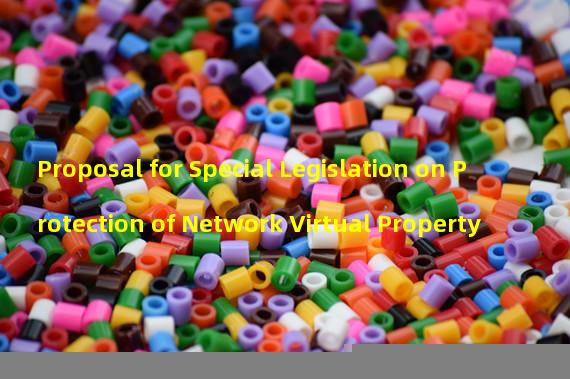 Proposal for Special Legislation on Protection of Network Virtual Property