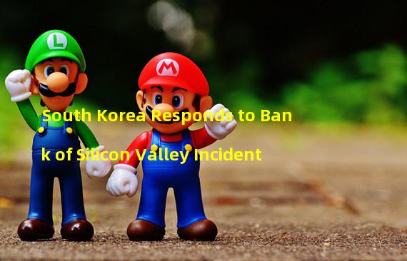 South Korea Responds to Bank of Silicon Valley Incident