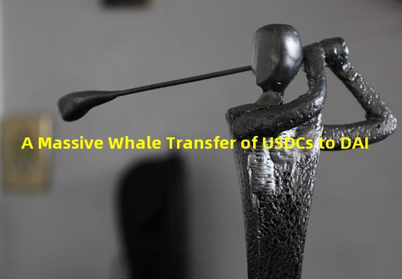 A Massive Whale Transfer of USDCs to DAI
