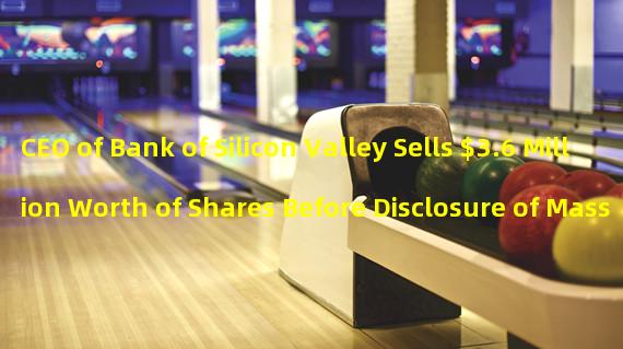 CEO of Bank of Silicon Valley Sells $3.6 Million Worth of Shares Before Disclosure of Massive Loss