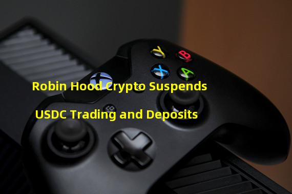 Robin Hood Crypto Suspends USDC Trading and Deposits