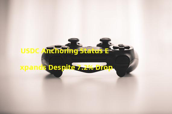USDC Anchoring Status Expands Despite 7.2% Drop