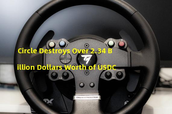 Circle Destroys Over 2.34 Billion Dollars Worth of USDC