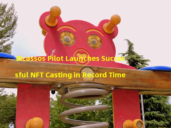 Bicassos Pilot Launches Successful NFT Casting in Record Time