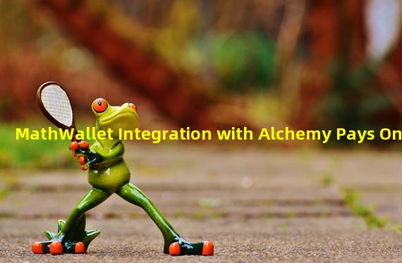 MathWallet Integration with Alchemy Pays On & Off Ramp Solution for Legal Currency Payment