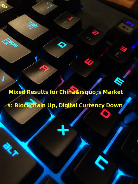 Mixed Results for China’s Markets: Blockchain Up, Digital Currency Down