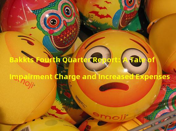 Bakkts Fourth Quarter Report: A Tale of Impairment Charge and Increased Expenses