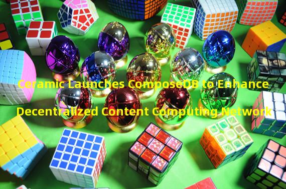 Ceramic Launches ComposeDB to Enhance Decentralized Content Computing Network