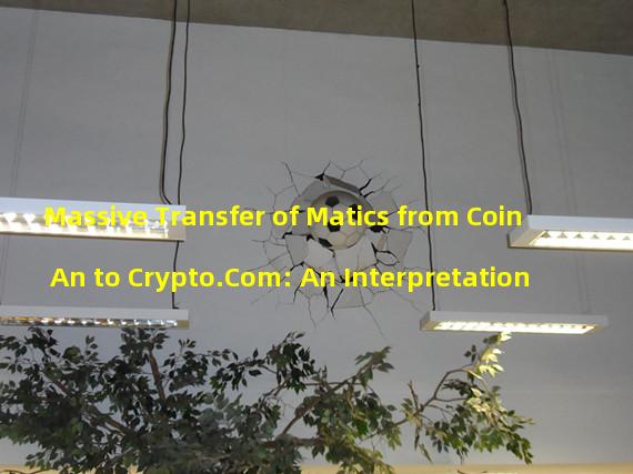 Massive Transfer of Matics from Coin An to Crypto.Com: An Interpretation