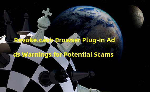 Revoke.cash Browser Plug-in Adds Warnings for Potential Scams
