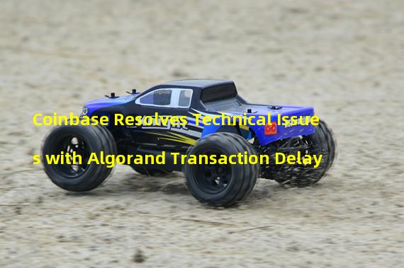 Coinbase Resolves Technical Issues with Algorand Transaction Delay