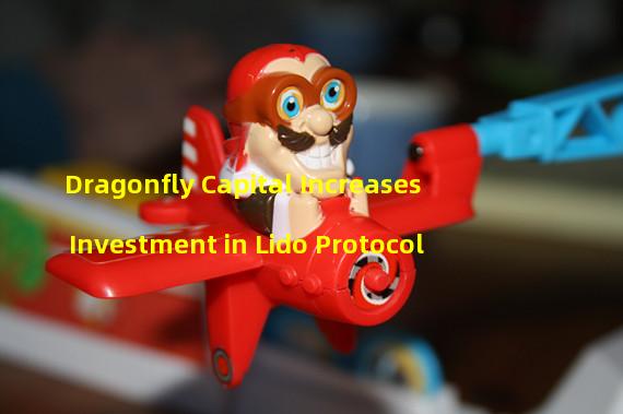 Dragonfly Capital Increases Investment in Lido Protocol 