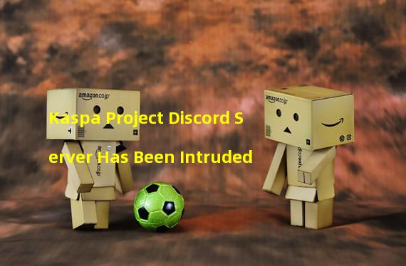 Kaspa Project Discord Server Has Been Intruded