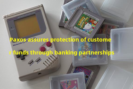 Paxos assures protection of customer funds through banking partnerships