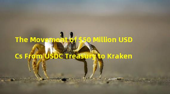 The Movement of $50 Million USDCs From USDC Treasury to Kraken 