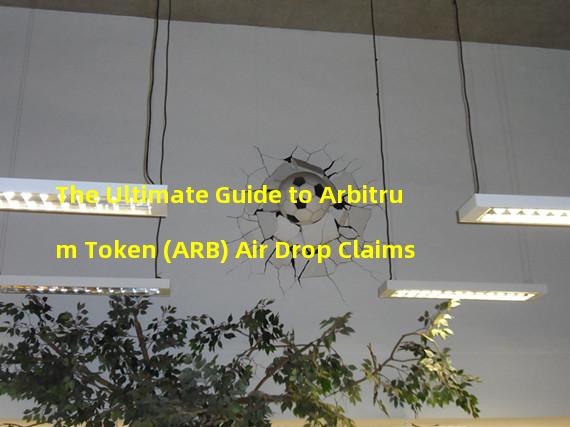 The Ultimate Guide to Arbitrum Token (ARB) Air Drop Claims