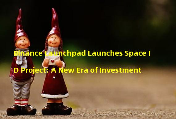 Binance Launchpad Launches Space ID Project: A New Era of Investment