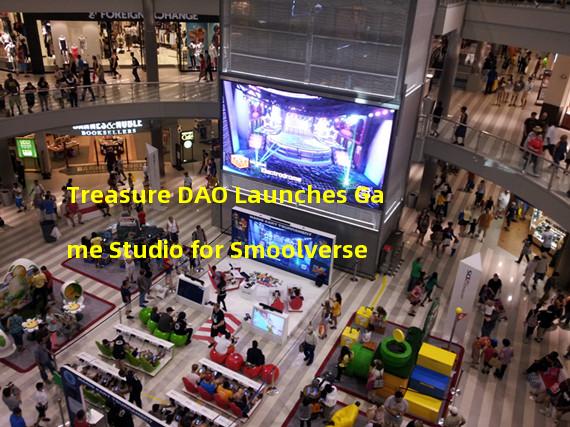 Treasure DAO Launches Game Studio for Smoolverse