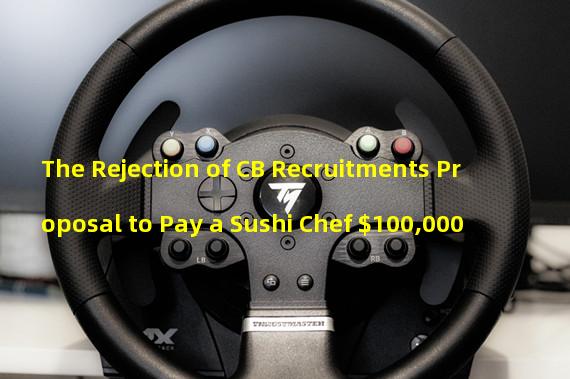 The Rejection of CB Recruitments Proposal to Pay a Sushi Chef $100,000