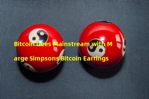 Bitcoin Goes Mainstream with Marge Simpsons Bitcoin Earrings