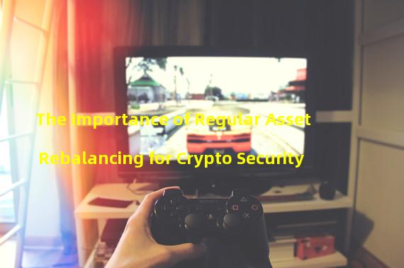 The Importance of Regular Asset Rebalancing for Crypto Security