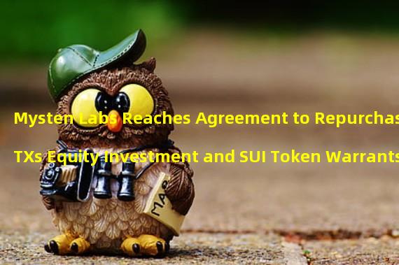 Mysten Labs Reaches Agreement to Repurchase FTXs Equity Investment and SUI Token Warrants for $96.3 Million in Cash