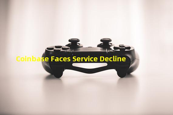 Coinbase Faces Service Decline
