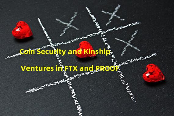 Coin Security and Kinship Ventures in FTX and PROOF