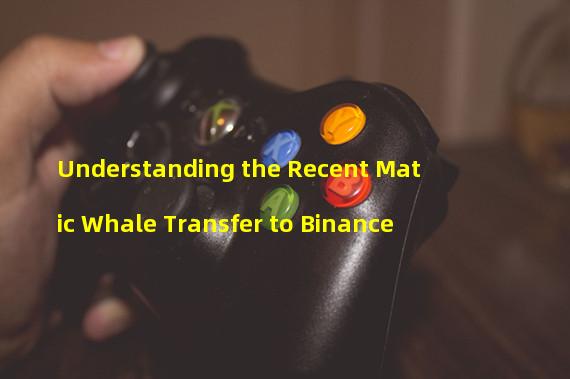 Understanding the Recent Matic Whale Transfer to Binance
