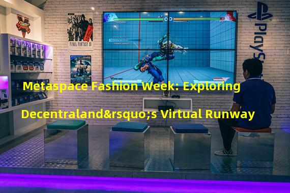 Metaspace Fashion Week: Exploring Decentraland’s Virtual Runway
