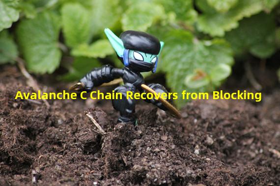Avalanche C Chain Recovers from Blocking